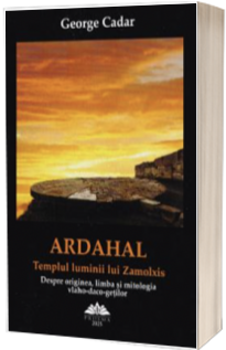 Ardahal. Templul luminii lui Zamolxis