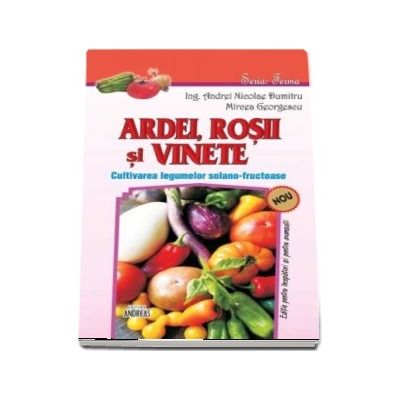 Ardei, rosii si vinete. Cultivarea legumelor solano-fructuoase