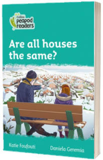 Are all houses the same? Collins Peapod Readers. Level 3