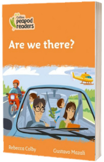Are we there? Collins Peapod Readers. Level 4
