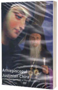 Arhiepiscopul Justinian Chira. Voievodul spiritual al Maramuresului - DVD