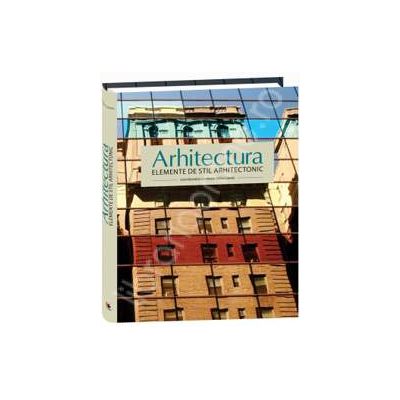 Arhitectura. Elemente de stil arhitectonic