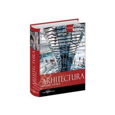 Arhitectura. O istorie vizuala