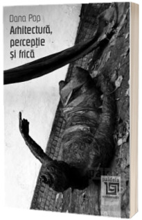 Arhitectura, perceptie si frica