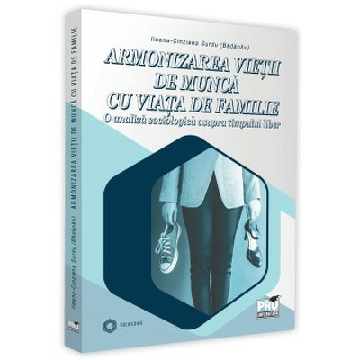 Armonizarea vietii de munca cu viata de familie. O analiza sociologica asupra timpului liber