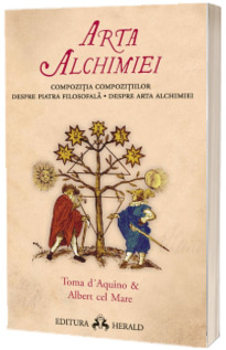 Arta alchimiei. Compozitia Compozitiilor - Despre Piatra Filosofala. Despre Arta Alchimiei