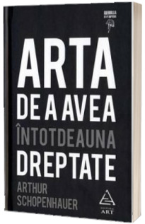 Arta de a avea intotdeauna dreptate