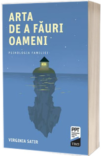 Arta de a fauri oameni. Psihologia familiei
