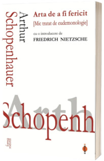Arta de a fi fericit. Mic tratat de eudemonologie