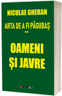 Arta de a fi pagubas. Volumul II - Oameni si javre