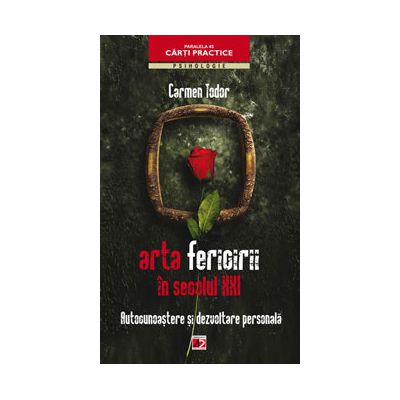 Arta fericirii in secolul XXI . Autocunoastere si dezvoltare personala