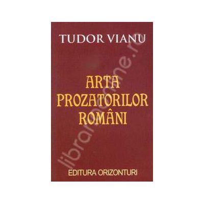 Arta prozatorilor romani ( Vianu, Tudor)