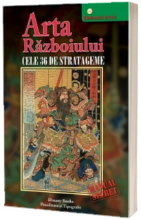 Arta Razboiului - Cele 36 de stratageme (Colectia Universuri secrete)