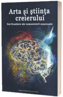 Arta si stiinta creierului. Noi frontiere ale comunicarii neuronale