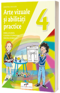 Arte vizuale si abilitati practice. Manual pentru clasa a IV-a