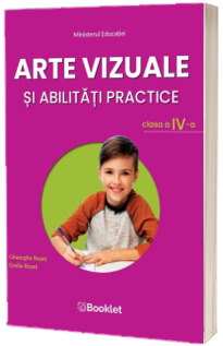 Arte vizuale si abilitati practice. Manual pentru clasa a IV-a