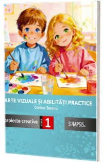 Arte vizuale si abilitati practice. Proiecte creative clasa I