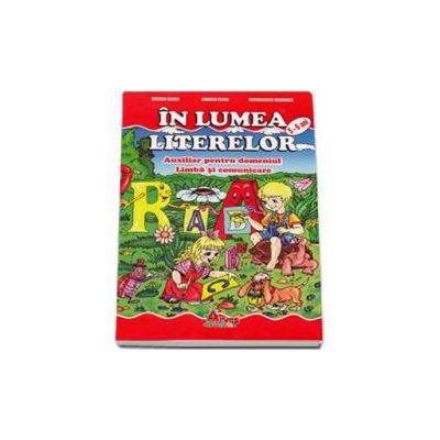 In lumea literelor 5-6 ani. Auxiliar pentru domeniul Limba si comunicare