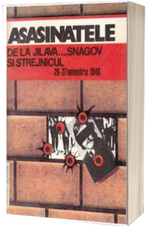 Asasinatele de la Jilava ... Snagov si Strejnicu