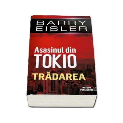 Asasinul din Tokio. Tradarea - Barry Eisler