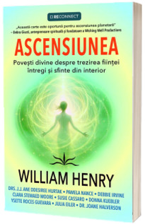 Ascensiunea. Povesti divine despre trezirea fiintei intregi si sfinte din interior