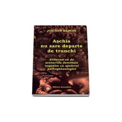 Aschia nu sare departe de trunchi. Eliberati-va de scenariile familiale negative cu ajutorul psihogenealogiei