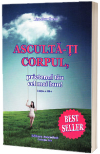 Asculta-ti corpul, prietenul tau cel mai bun!