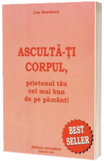 Asculta-ti corpul. Prietenul tau cel mai bun pe Pamant