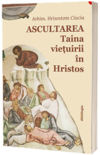 Ascultarea - Taina vietuirii in Hristos