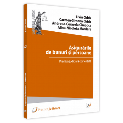 Asigurarile de bunuri si persoane. Practica judiciara comentata