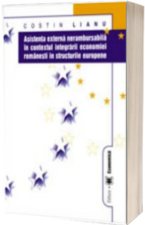 Asistenta externa nerambursabila in contextul integrarii economiei romanesti in structurile europene