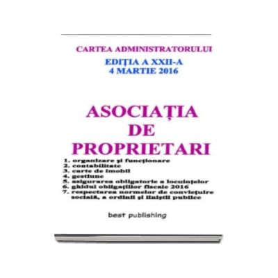 Asociatia de proprietari (Cartea administratorului), Editia a XXII-a - Actualizata la 4 martie 2016