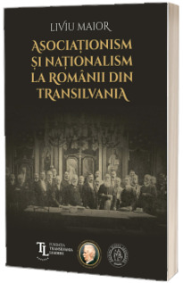 Asociationism si nationalism la romanii din Transilvania