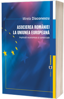 Asocierea Romaniei la U.E. Implicatii economice si comerciale