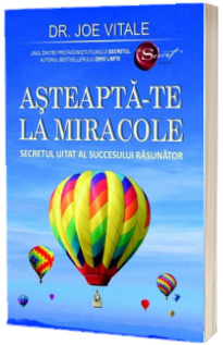 Asteapta-te la miracole. Secretul uitat al succesului rasunator