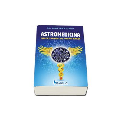 Astromedicina - Cheile astrologice ale terapiei bolilor