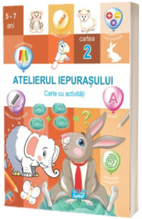 Atelierul Iepurasului. Cartea 2 cu activitati