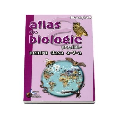 Atlas de biologie scolar pentru clasa a V-a - Vietuitoarele in mediul lor de viata (Colectia Esentiale)