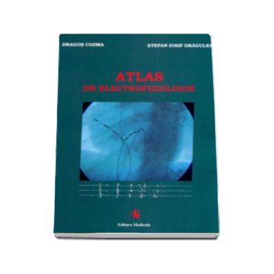 Atlas de electrofiziologie - Dragos Cozma