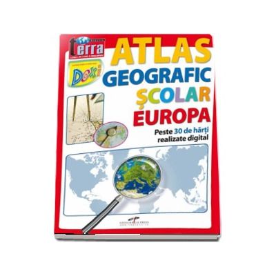 Atlas geografic scolar - Europa. Peste 30 de harti realizate digital