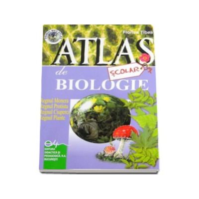 Atlas scolar de biologie-Regnul Monera, Regnul Protista, Regnul Ciuperci si Regnul Plante