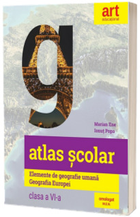 Atlas scolar. Elemente de geografie umana. Geografia Europei pentru clasa a VI-a