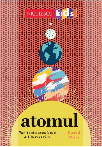 Atomul. Particula esentiala a Universului