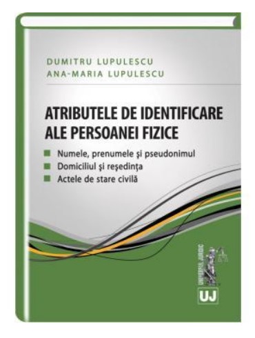 Atributele de identificare ale persoanei fizice. Numele, prenumele si pseudonimul. Domiciliul si resedinta. Actele de stare civila