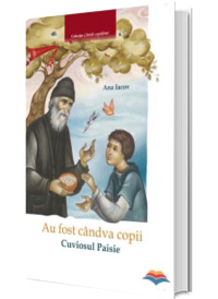 Au fost candva copii: Cuviosul Paisie