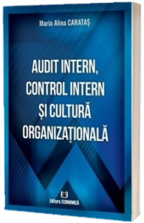 Audit intern, control intern si cultura organizationala