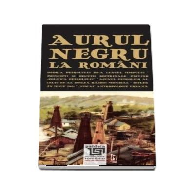 Aurul negru la romani