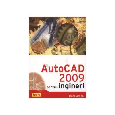 AutoCAD 2009. Pentru ingineri