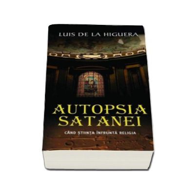 Autopsia Satanei. Cand stiinta infrunta religia - Carte de buzunar