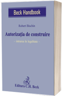 Autorizatia de construire. Intrarea in legalitate - Robert Bischin